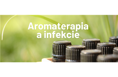 Aromaterapia a infekcie - Návrat k prírodnému liečeniu esenciálnymi olejmi