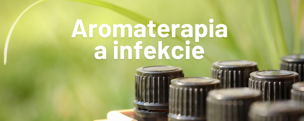 Aromaterapia a infekcie - Návrat k prírodnému liečeniu esenciálnymi olejmi