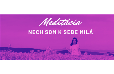 Som k sebe milá (meditácia)
