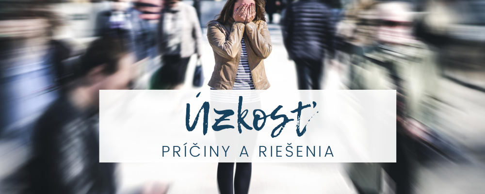 Úzkosť, jej príčiny, dôsledky a možnosti zvládania