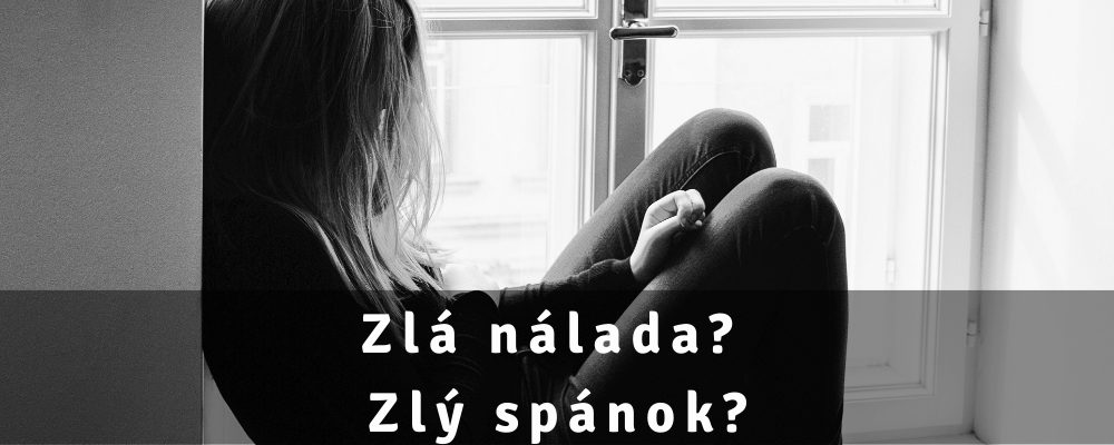 Zlá nálada? Zlý spánok?